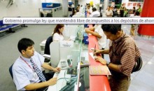 Gobierno promulga ley que mantien libre de impuestos a depósitos de ahorros